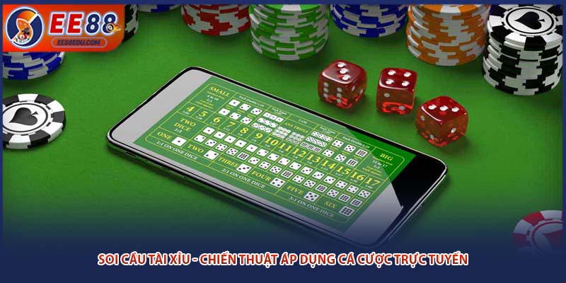 Soi Cầu Tài Xỉu - Chiến Thuật Áp Dụng Cá Cược Trực Tuyến