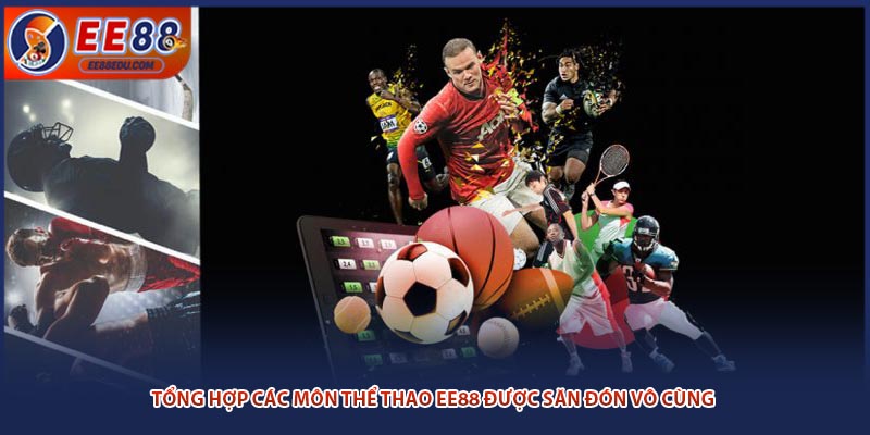 Tổng hợp các môn thể thao EE88 được săn đón vô cùng